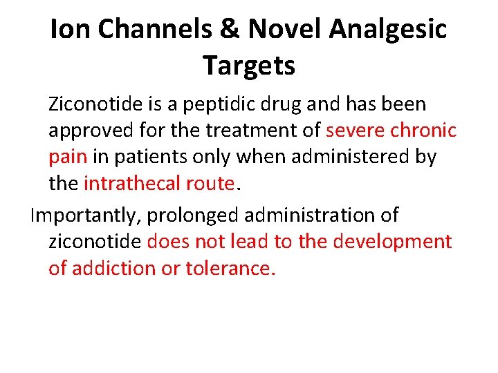 Ion Channels & Novel Analgesic Targets Ziconotide is a peptidic drug and has been