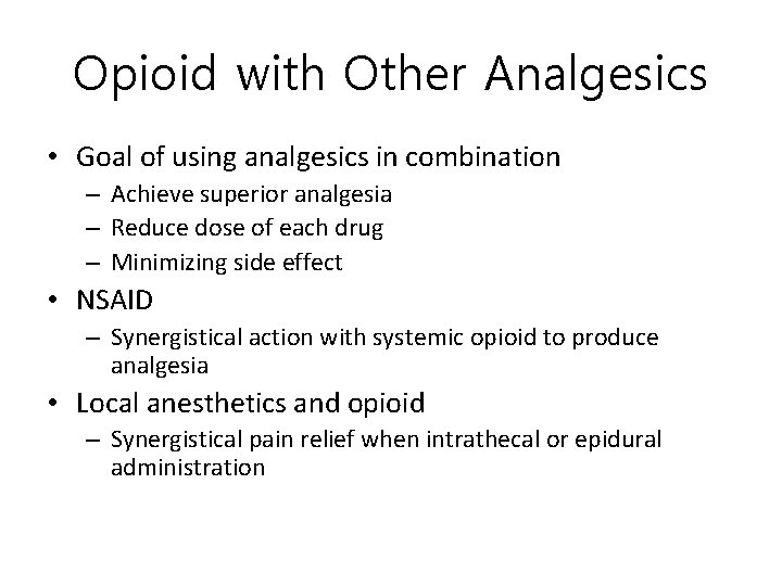 Opioid with Other Analgesics • Goal of using analgesics in combination – Achieve superior