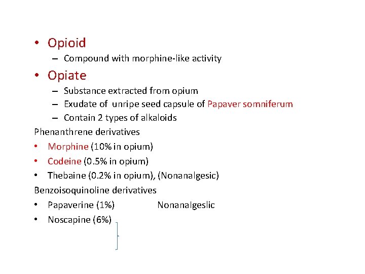  • Opioid – Compound with morphine-like activity • Opiate – Substance extracted from