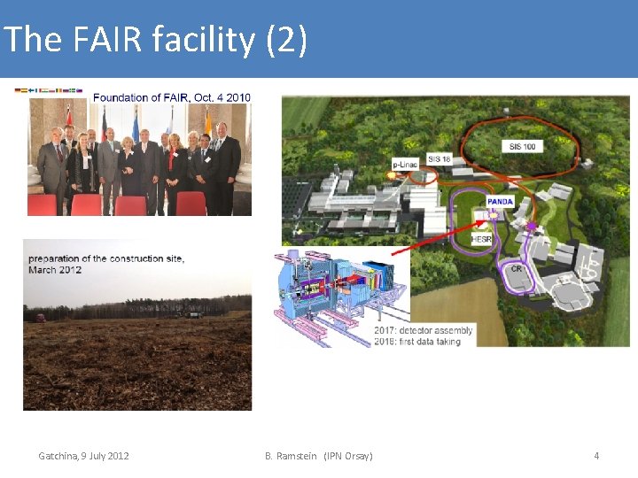 The FAIR facility (2) Gatchina, 9 July 2012 B. Ramstein (IPN Orsay) 4 