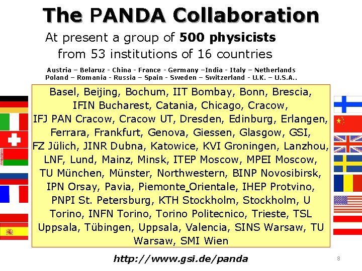 The PANDA Collaboration At present a group of 500 physicists from 53 institutions of