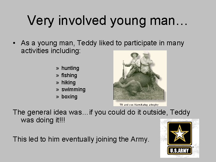 Very involved young man… • As a young man, Teddy liked to participate in