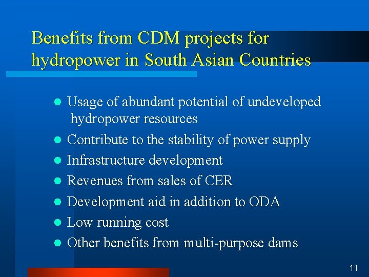 Benefits from CDM projects for hydropower in South Asian Countries l l l l