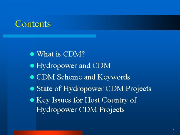 Contents l What is CDM? l Hydropower and CDM l CDM Scheme and Keywords