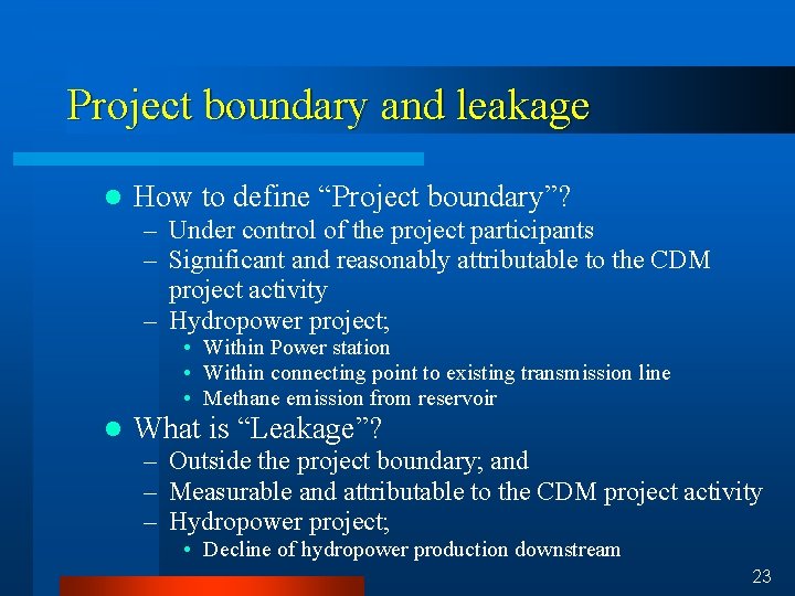 Project boundary and leakage l How to define “Project boundary”? – Under control of