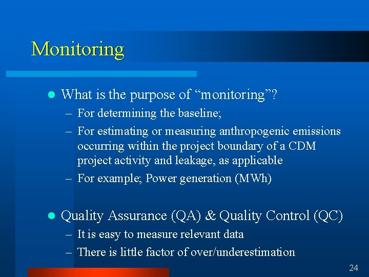 Monitoring l What is the purpose of “monitoring”? – For determining the baseline; –