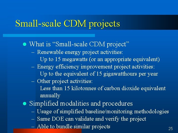 Small-scale CDM projects l What is “Small-scale CDM project” – Renewable energy project activities: