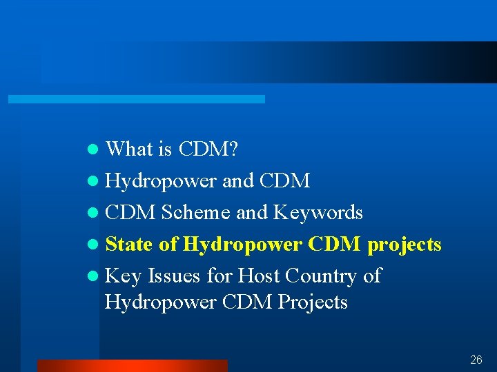 l What is CDM? l Hydropower and CDM l CDM Scheme and Keywords l