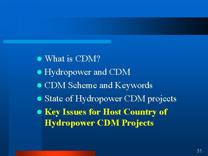 l What is CDM? l Hydropower and CDM l CDM Scheme and Keywords l