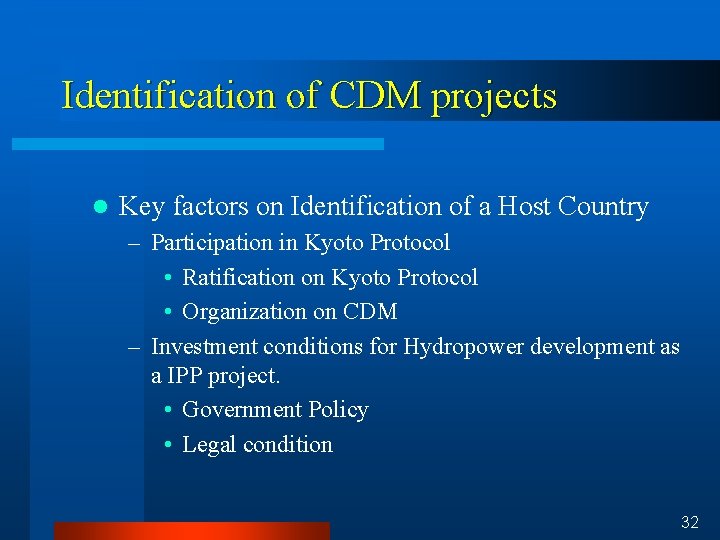 Identification of CDM projects l Key factors on Identification of a Host Country –