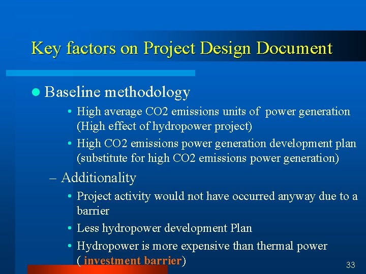 Key factors on Project Design Document l Baseline methodology • High average CO 2