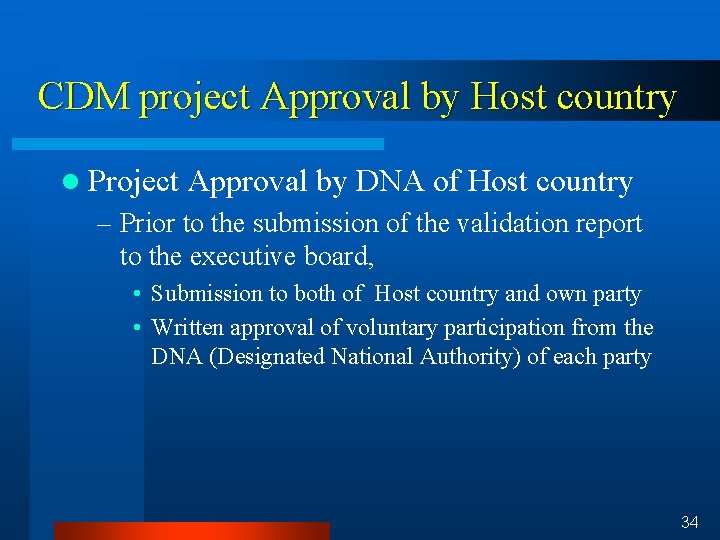 CDM project Approval by Host country l Project Approval by DNA of Host country