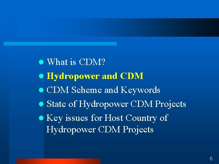 l What is CDM? l Hydropower and CDM l CDM Scheme and Keywords l