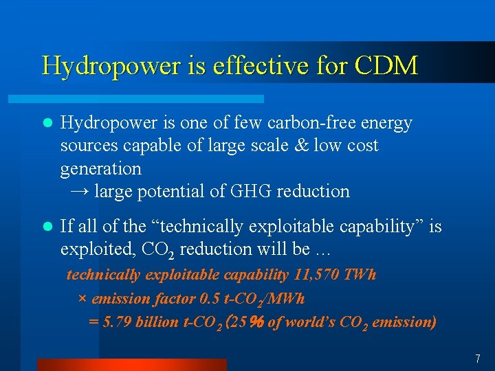 Hydropower is effective for CDM l Hydropower is one of few carbon-free energy sources