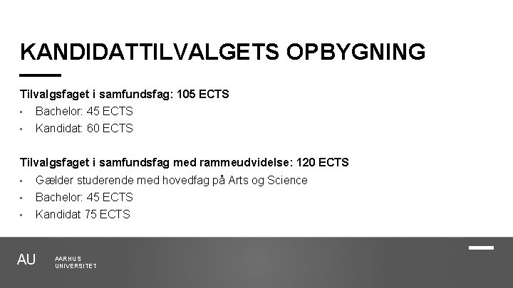 KANDIDATTILVALGETS OPBYGNING Tilvalgsfaget i samfundsfag: 105 ECTS • Bachelor: 45 ECTS • Kandidat: 60