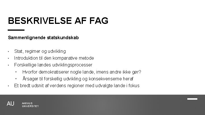 BESKRIVELSE AF FAG Sammenlignende statskundskab • Stat, regimer og udvikling • Introduktion til den