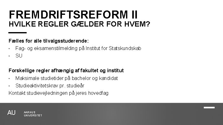 FREMDRIFTSREFORM II HVILKE REGLER GÆLDER FOR HVEM? Fælles for alle tilvalgsstuderende: • Fag- og