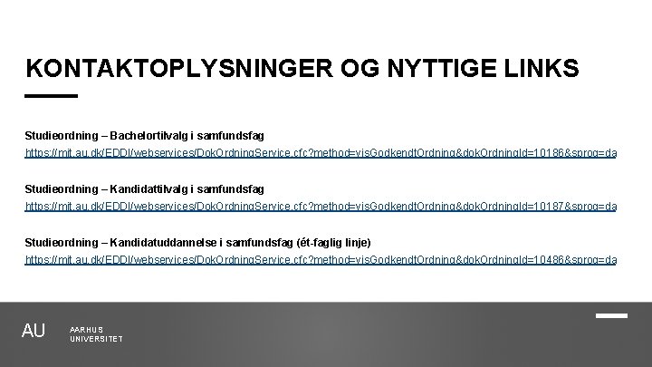 KONTAKTOPLYSNINGER OG NYTTIGE LINKS Studieordning – Bachelortilvalg i samfundsfag https: //mit. au. dk/EDDI/webservices/Dok. Ordning.