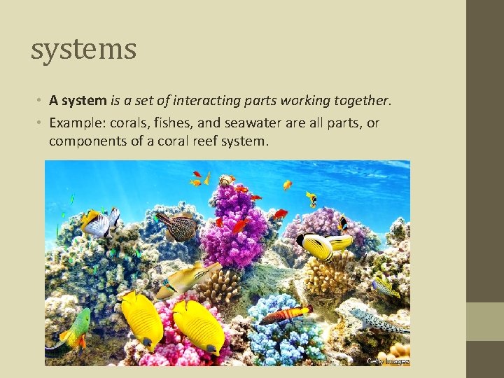 systems • A system is a set of interacting parts working together. • Example: