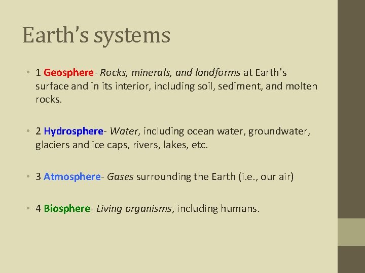 Earth’s systems • 1 Geosphere- Rocks, minerals, and landforms at Earth’s surface and in