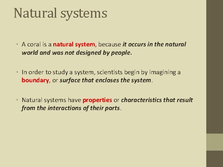 Natural systems • A coral is a natural system, because it occurs in the