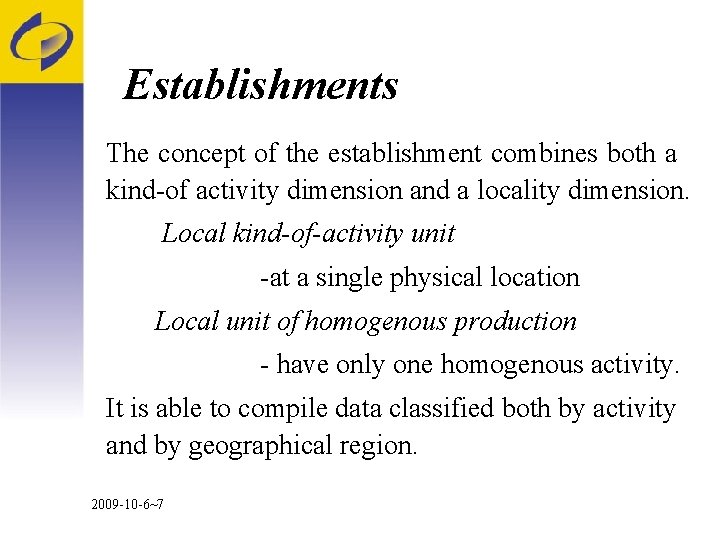 Establishments The concept of the establishment combines both a kind-of activity dimension and a