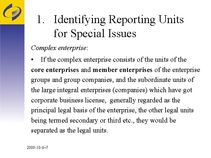 1. Identifying Reporting Units for Special Issues Complex enterprise: • If the complex enterprise