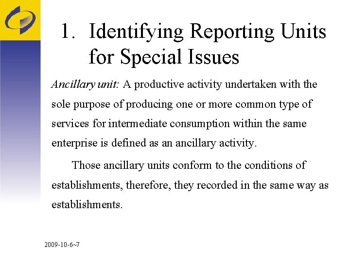 1. Identifying Reporting Units for Special Issues Ancillary unit: A productive activity undertaken with