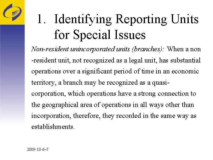 1. Identifying Reporting Units for Special Issues Non-resident unincorporated units (branches): When a non