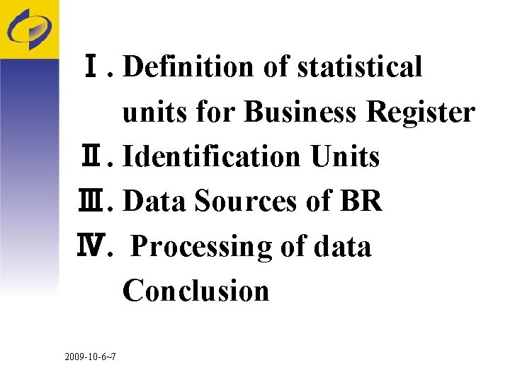 Ⅰ. Definition of statistical units for Business Register Ⅱ. Identification Units Ⅲ. Data Sources