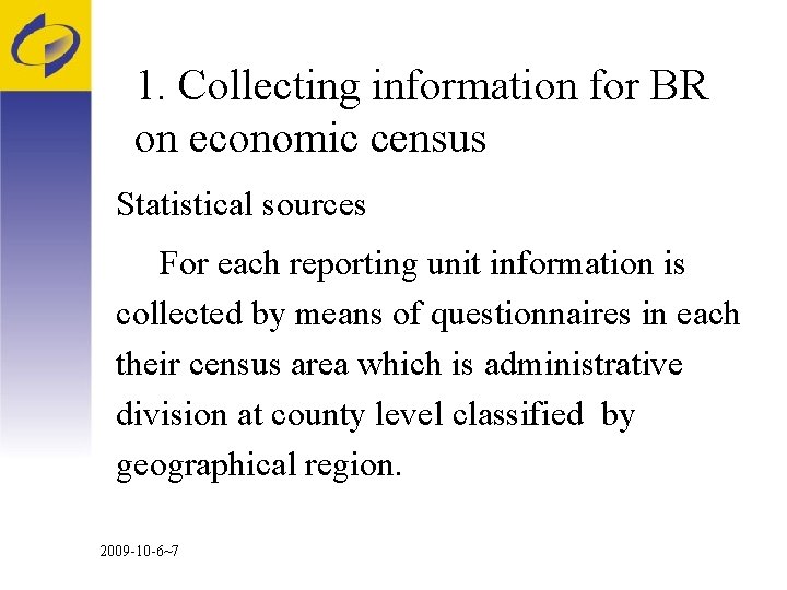 1. Collecting information for BR on economic census Statistical sources For each reporting unit
