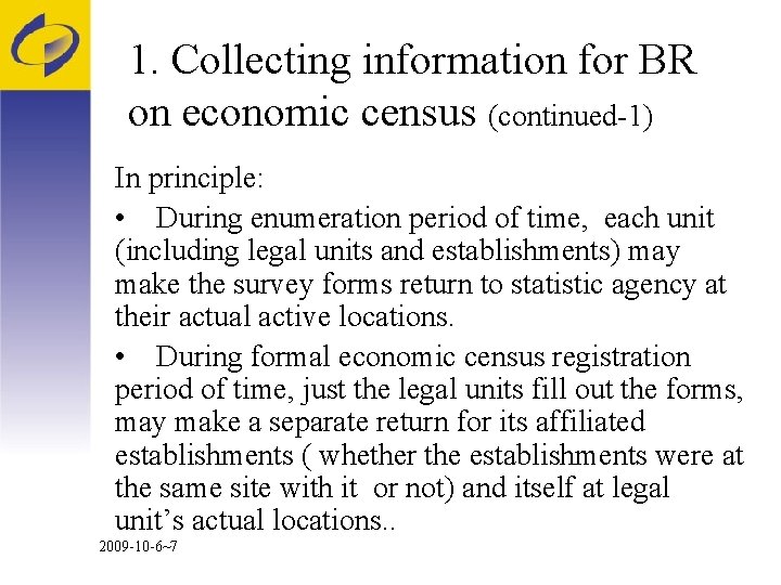 1. Collecting information for BR on economic census (continued-1) In principle: • During enumeration