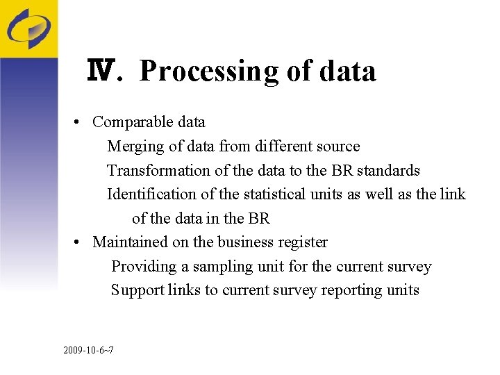 Ⅳ. Processing of data • Comparable data Merging of data from different source Transformation