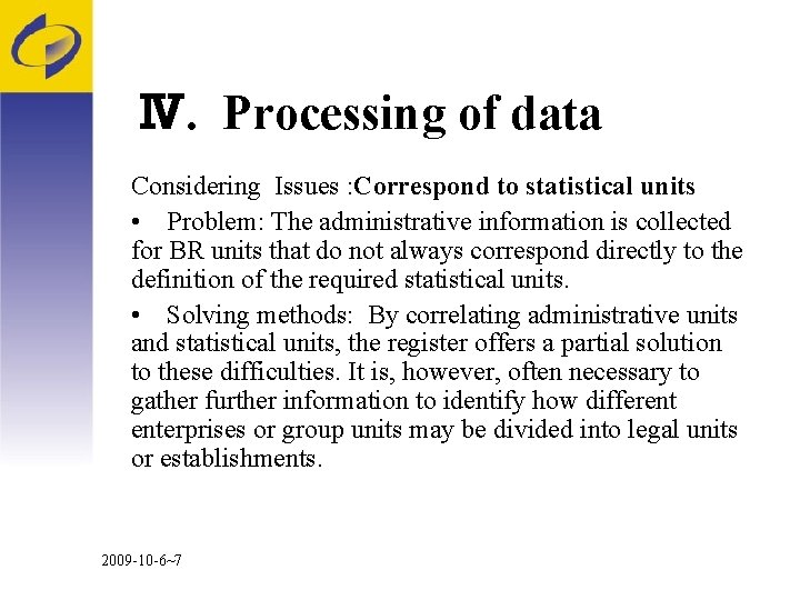 Ⅳ. Processing of data Considering Issues : Correspond to statistical units • Problem: The