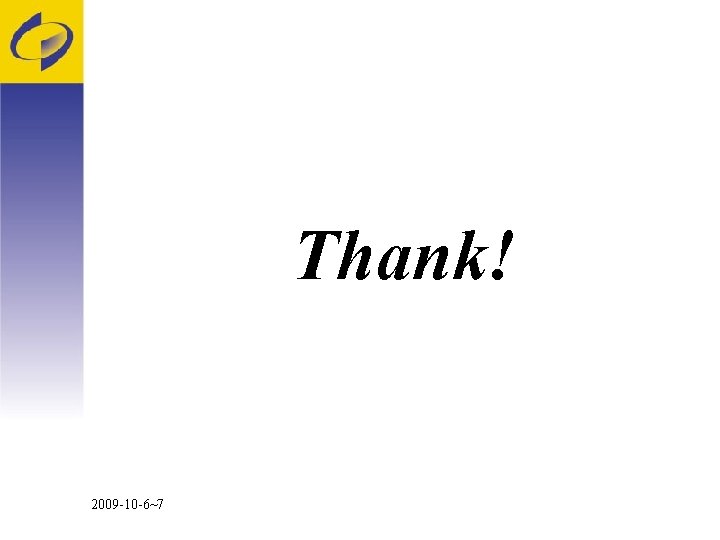 Thank! 2009 -10 -6~7 