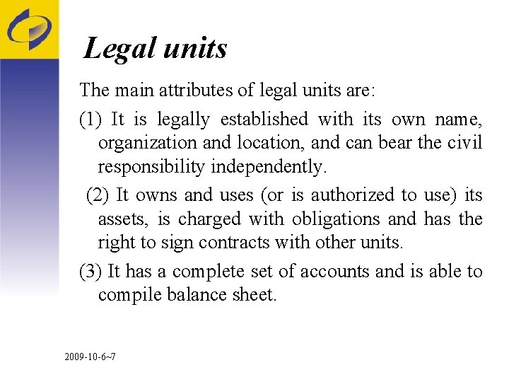 Legal units The main attributes of legal units are: (1) It is legally established