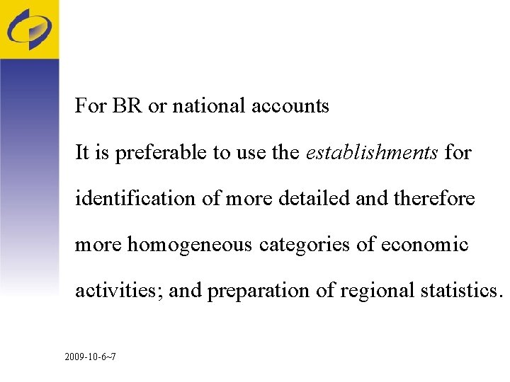 For BR or national accounts It is preferable to use the establishments for identification