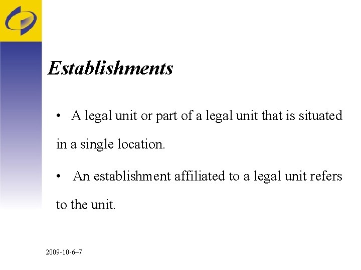 Establishments • A legal unit or part of a legal unit that is situated