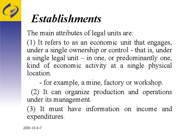 Establishments The main attributes of legal units are: (1) It refers to as an