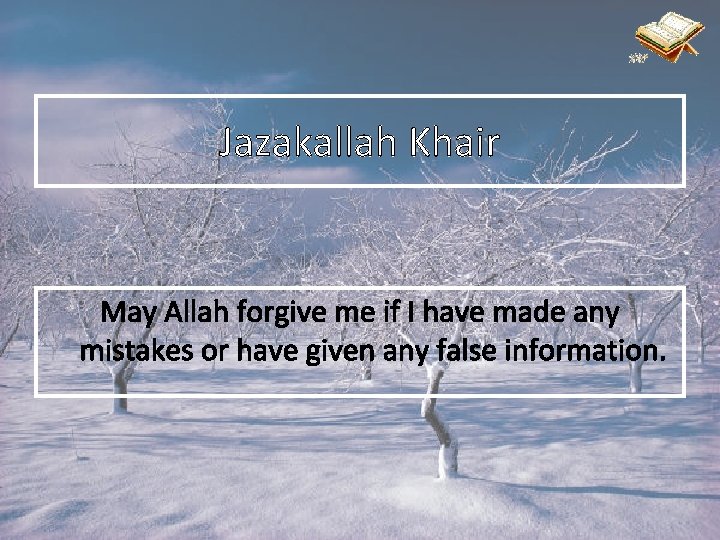 Jazakallah Khair May Allah forgive me if I have made any mistakes or have