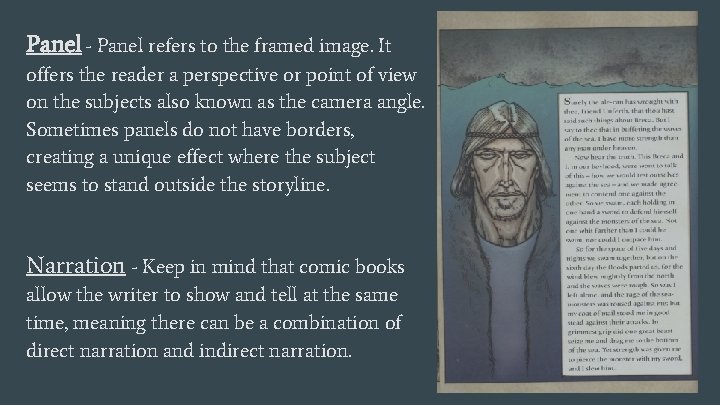 Panel - Panel refers to the framed image. It offers the reader a perspective