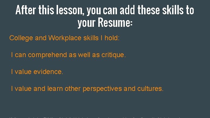 After this lesson, you can add these skills to your Resume: College and Workplace