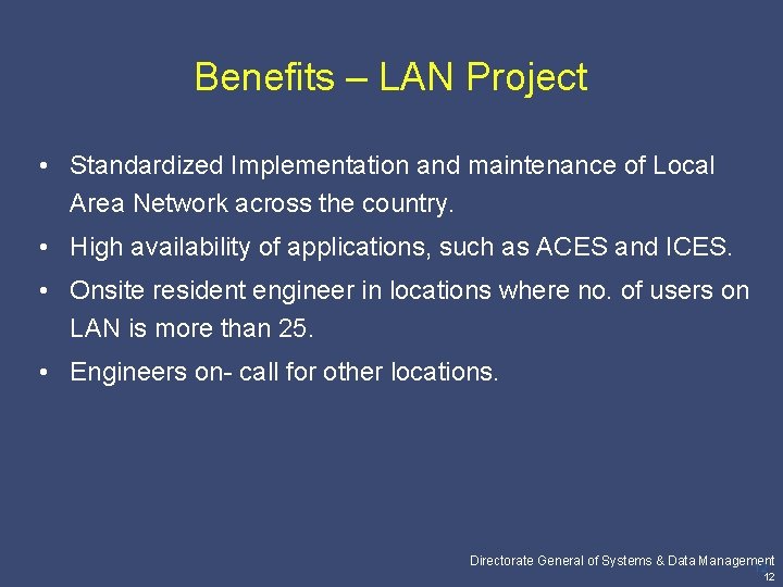 Benefits – LAN Project • Standardized Implementation and maintenance of Local Area Network across