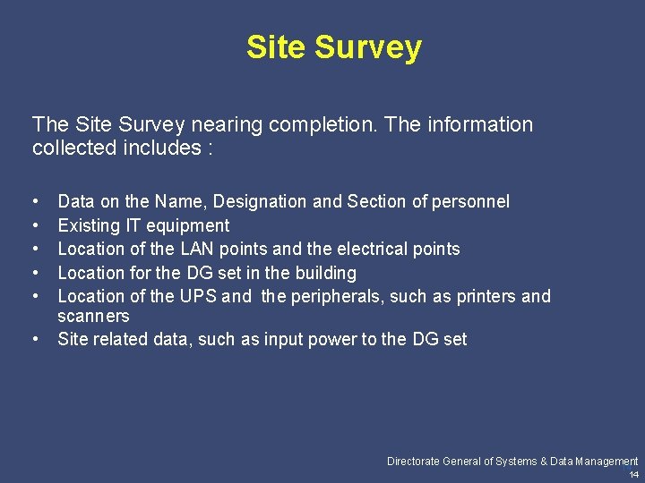 Site Survey The Site Survey nearing completion. The information collected includes : • •