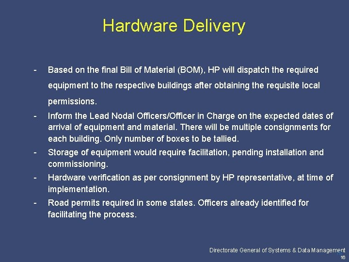 Hardware Delivery - Based on the final Bill of Material (BOM), HP will dispatch