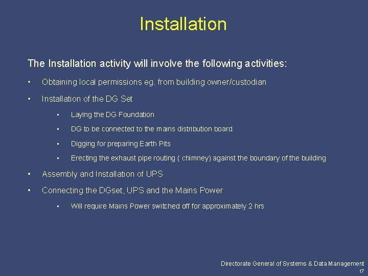 Installation The Installation activity will involve the following activities: • Obtaining local permissions eg.