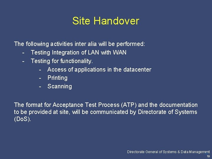 Site Handover The following activities inter alia will be performed: - Testing Integration of