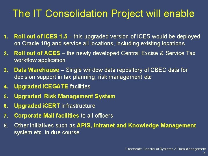 The IT Consolidation Project will enable 1. Roll out of ICES 1. 5 –
