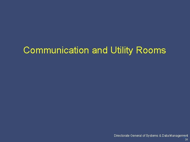 Communication and Utility Rooms Pricewaterhouse. Coopers Directorate General of Systems & Data Management 31
