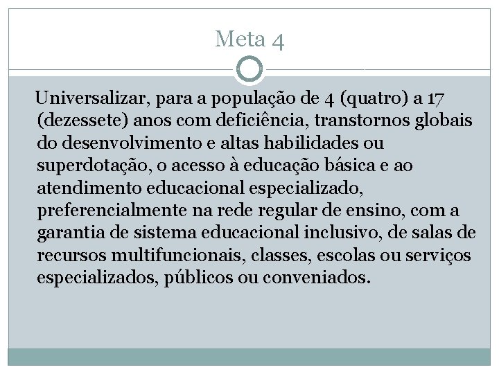 Meta 4 Universalizar, para a população de 4 (quatro) a 17 (dezessete) anos com